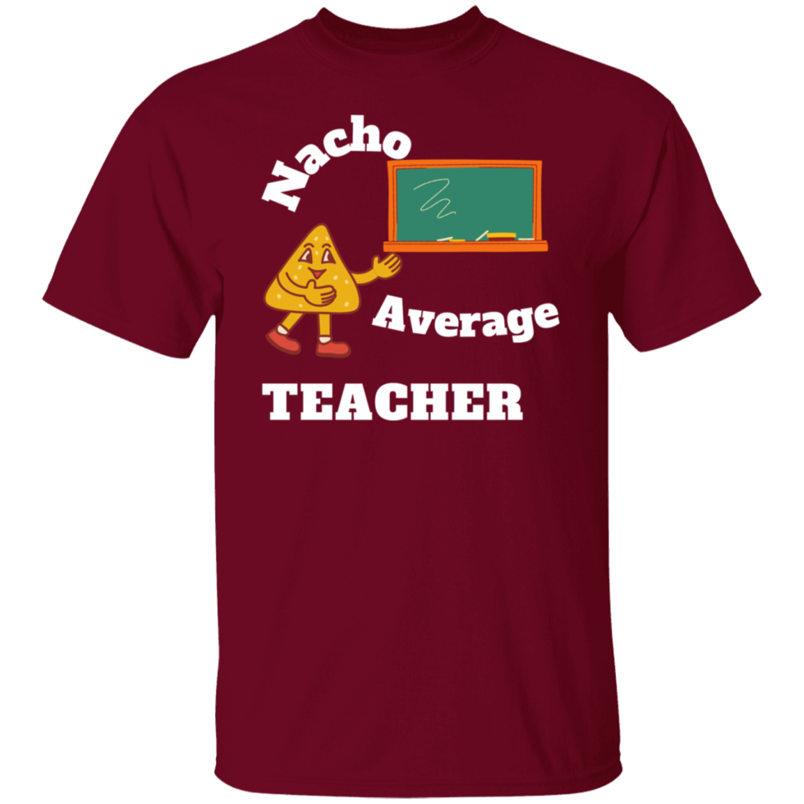 Nacho Average Teacher (Wht Ltrs) T-Shirt