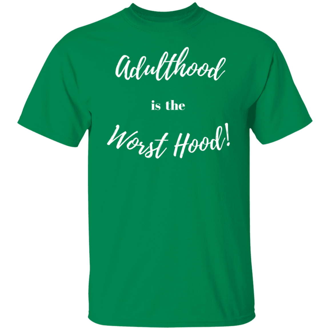 ADULTHOOD IS THE WORST HOOD T - SHIRT (Wt Letters)