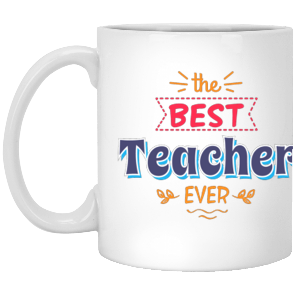 Best Teacher Ever - Mug