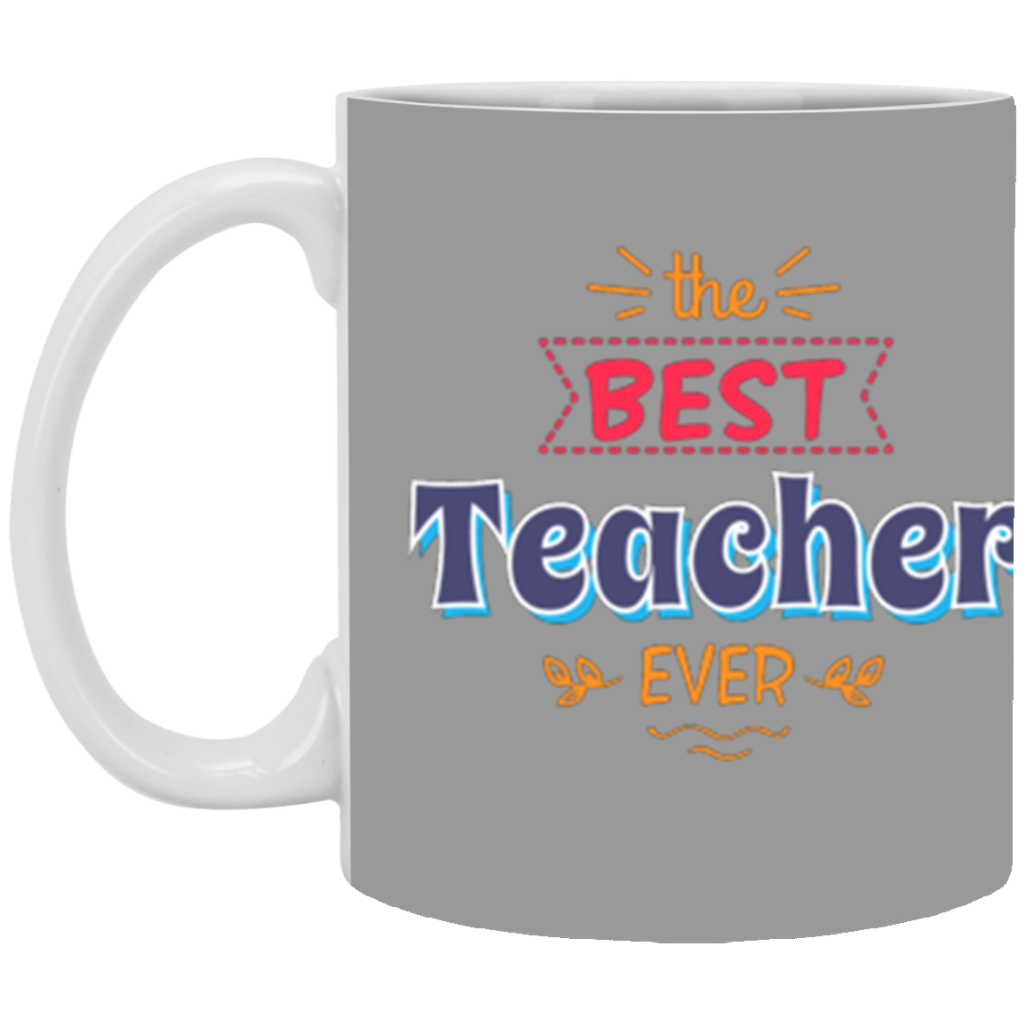 Best Teacher Ever - Mug