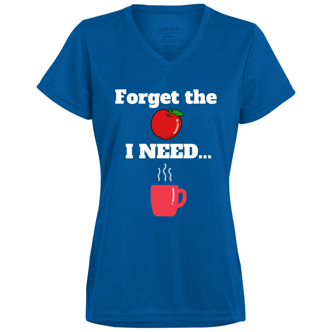 Forget the Apple/Coffee -Ladies’  V-Neck