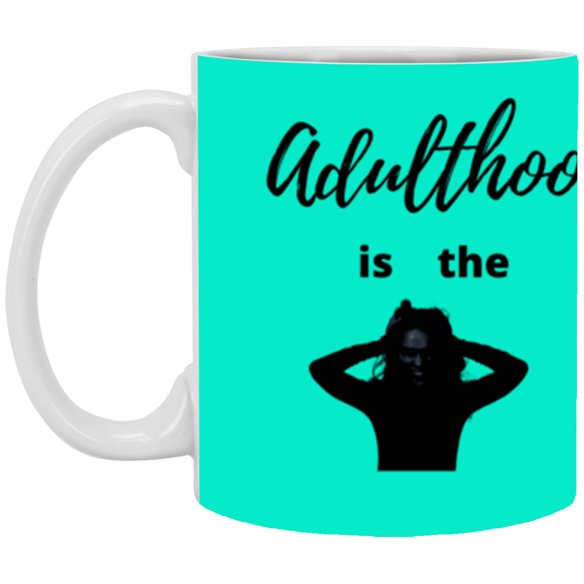 Adulthood is the Worst Hood - Mug