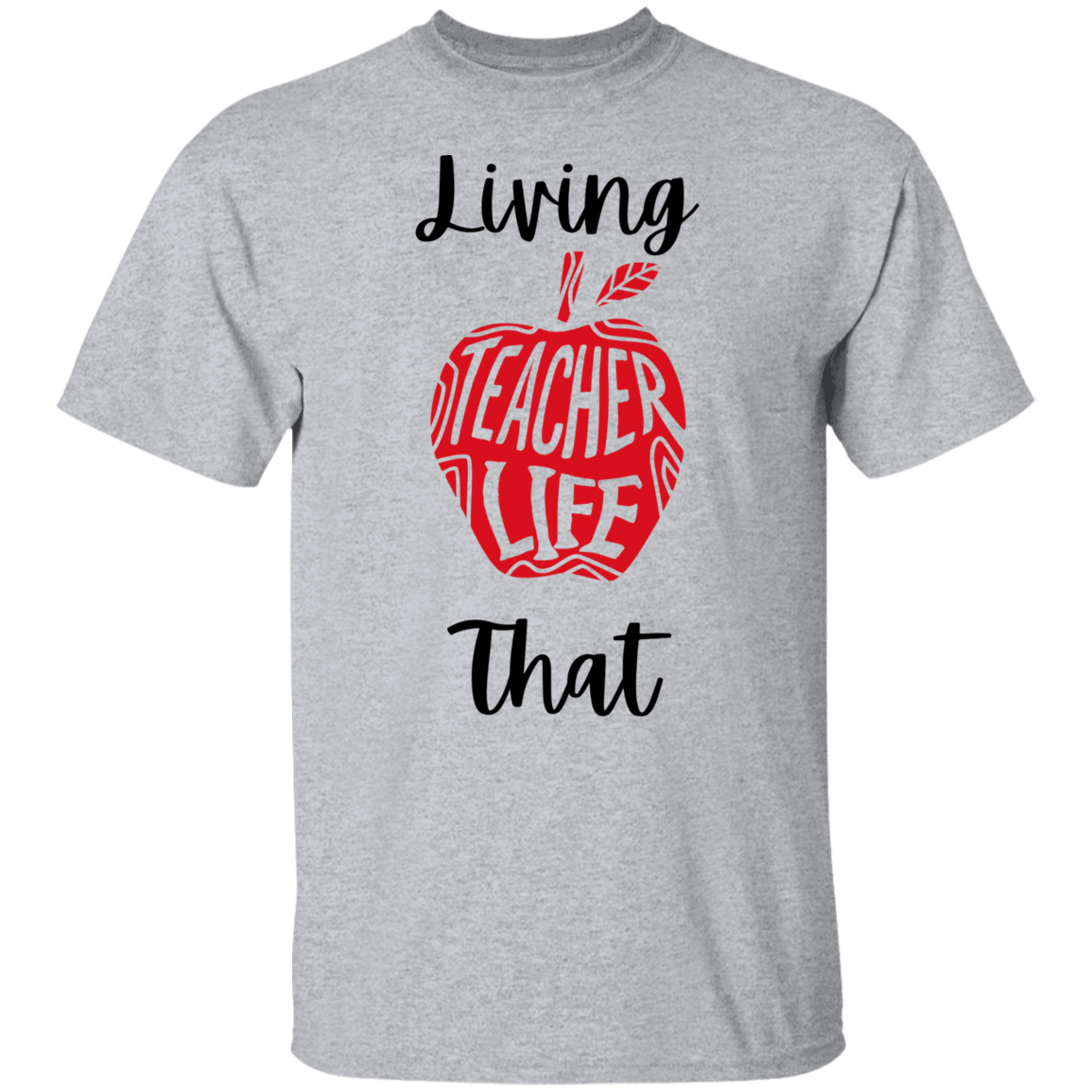 Living That Teacher Life - T-Shirt (Blk Letters)