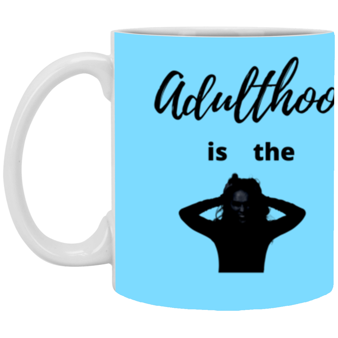 Adulthood is the Worst Hood - Mug