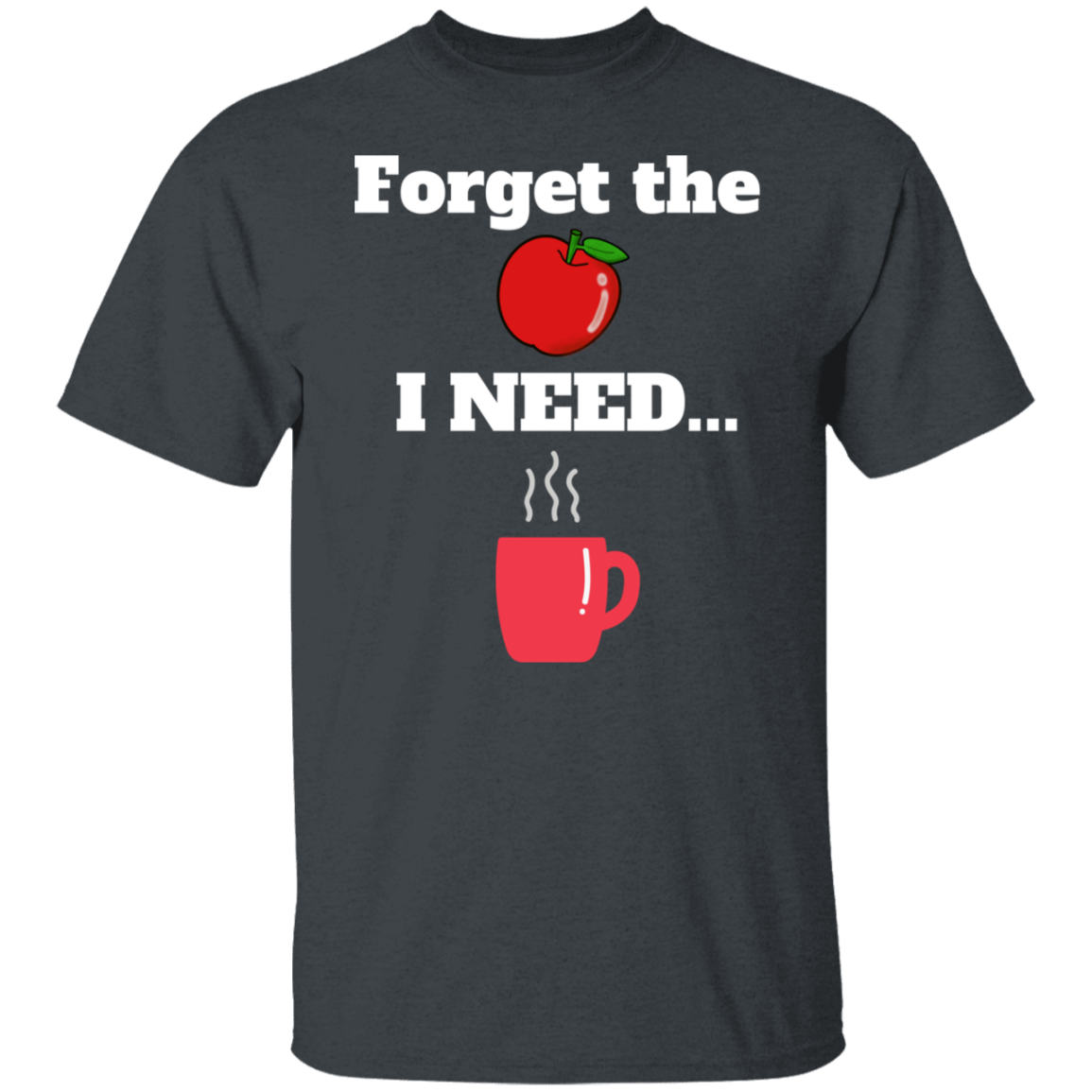 Forget the Apple (Coffee) - T-Shirt