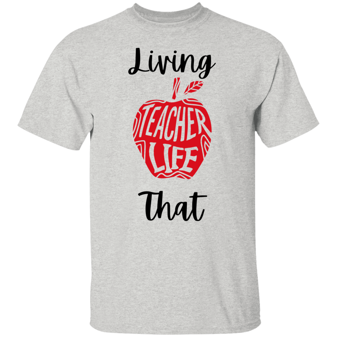 Living That Teacher Life - T-Shirt (Blk Letters)