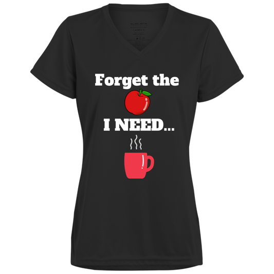 Forget the Apple/Coffee -Ladies’  V-Neck