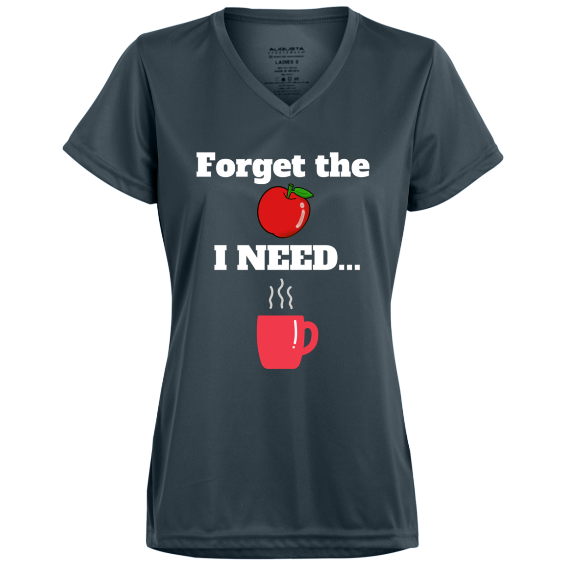 Forget the Apple/Coffee -Ladies’  V-Neck