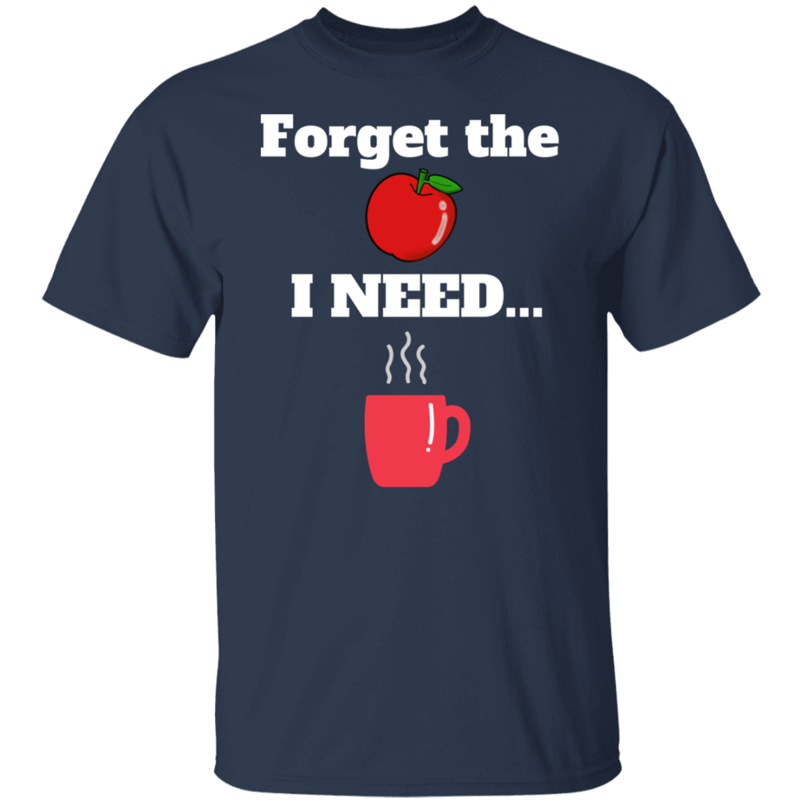 Forget the Apple (Coffee) - T-Shirt