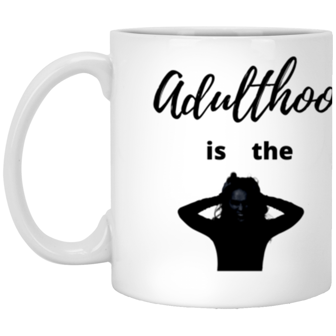 Adulthood is the Worst Hood - Mug