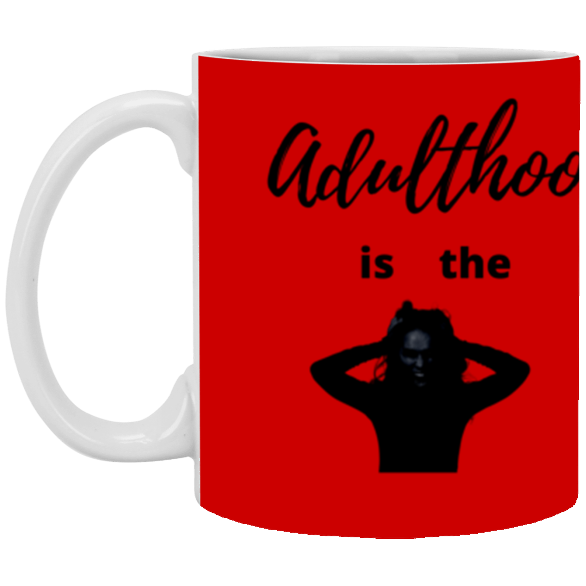 Adulthood is the Worst Hood - Mug