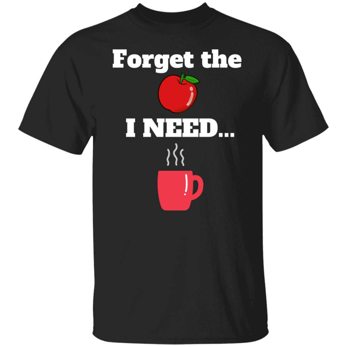 Forget the Apple (Coffee) - T-Shirt