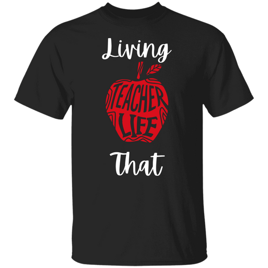 Living That Teacher Life - T - Shirt (White Letters)