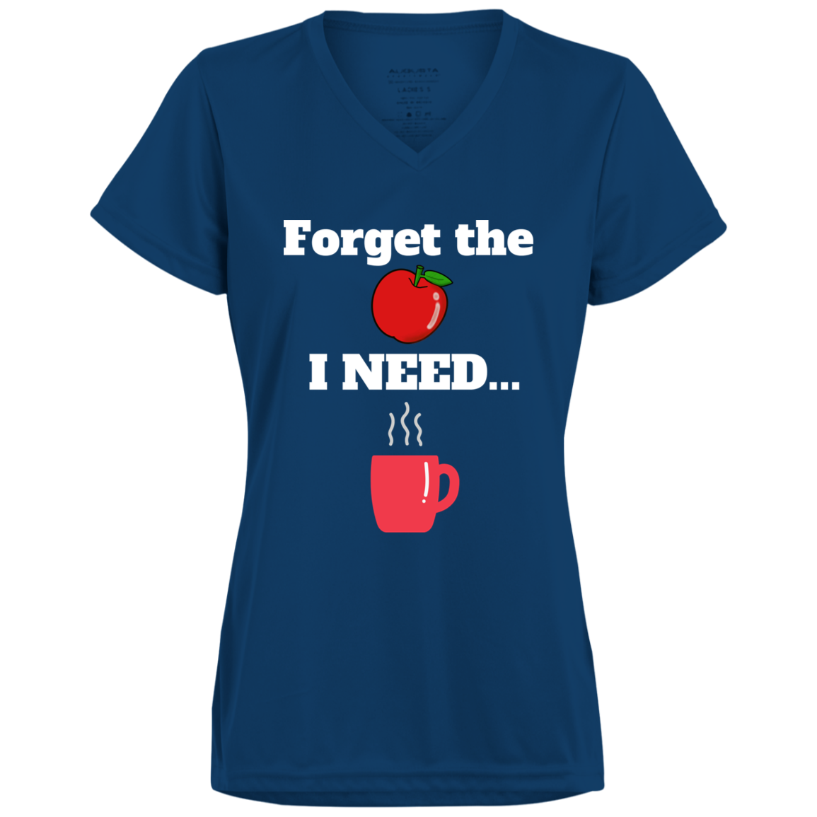 Forget the Apple/Coffee -Ladies’  V-Neck