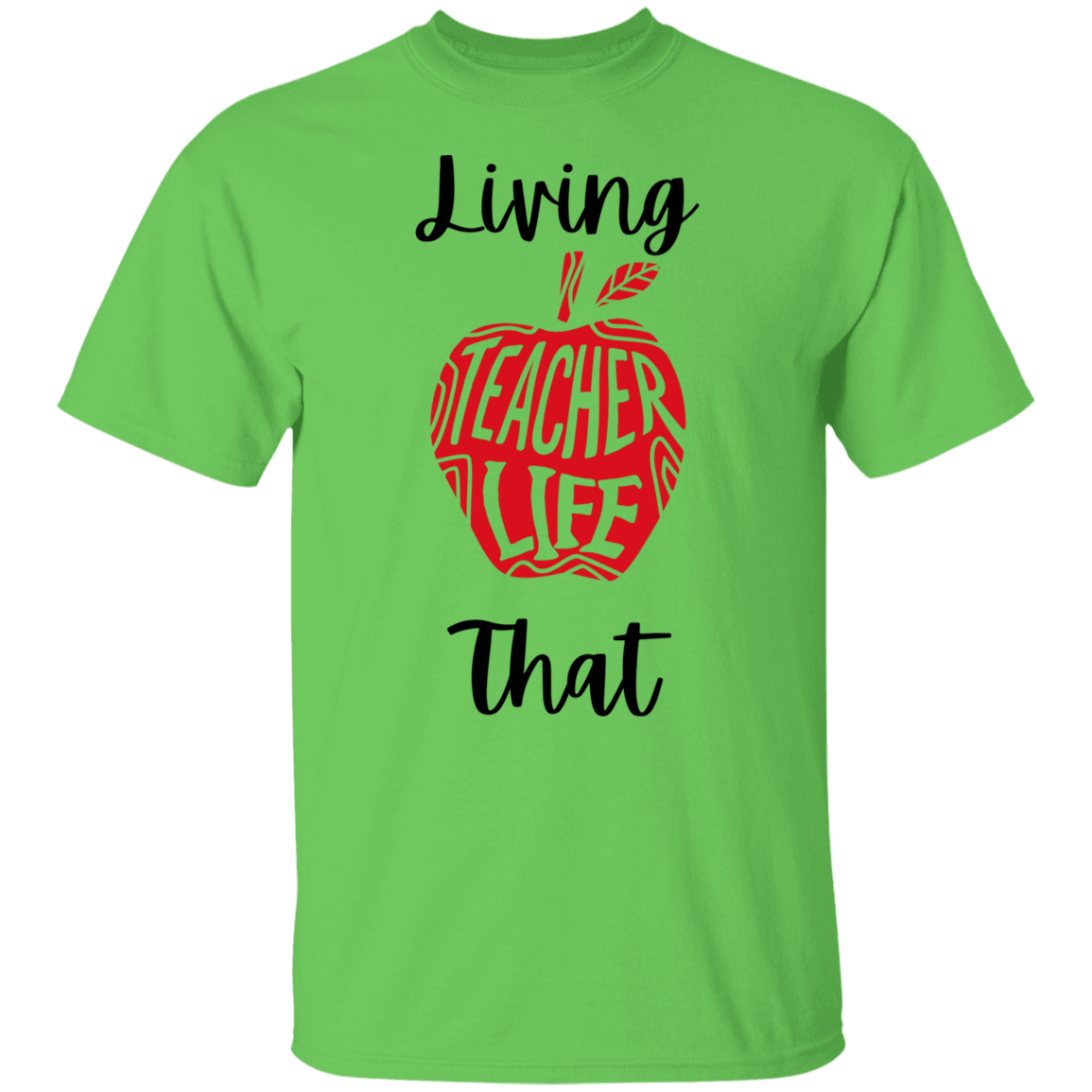 Living That Teacher Life - T-Shirt (Blk Letters)