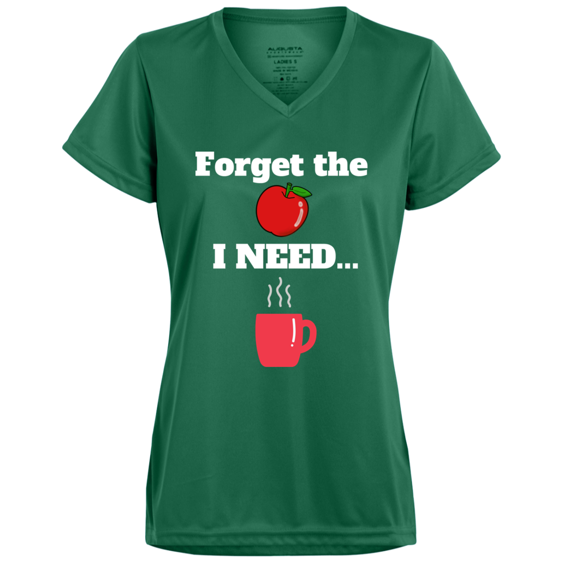 Forget the Apple/Coffee -Ladies’  V-Neck