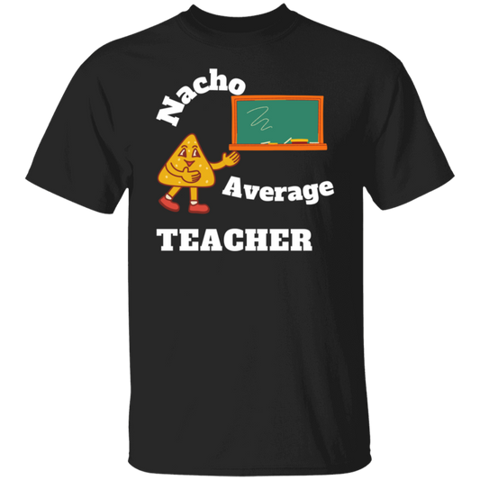 Nacho Average Teacher (Wht Ltrs) T-Shirt