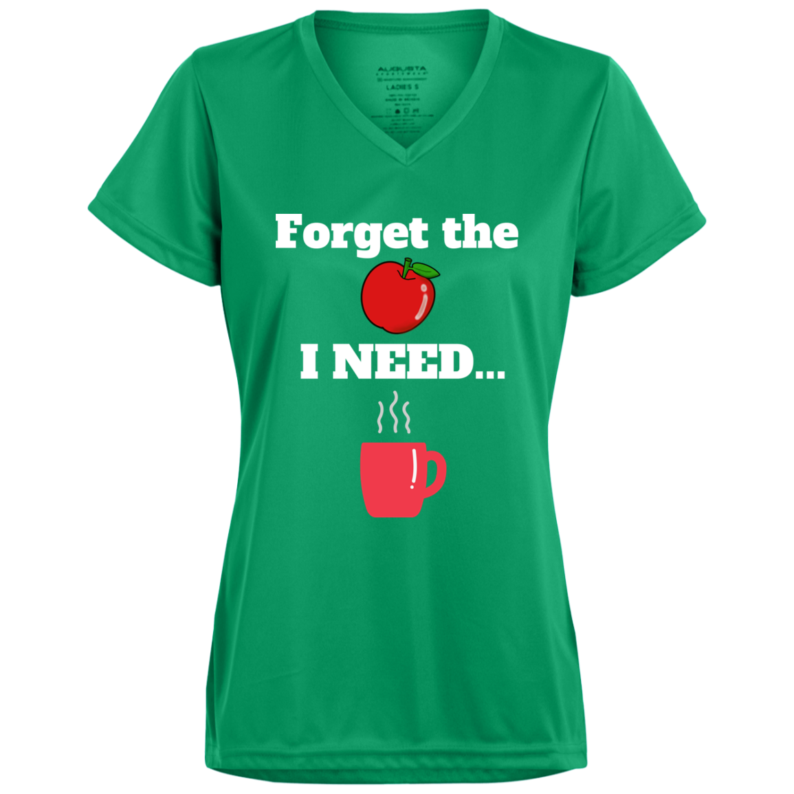 Forget the Apple/Coffee -Ladies’  V-Neck