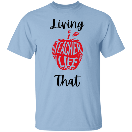 Living That Teacher Life - T-Shirt (Blk Letters)