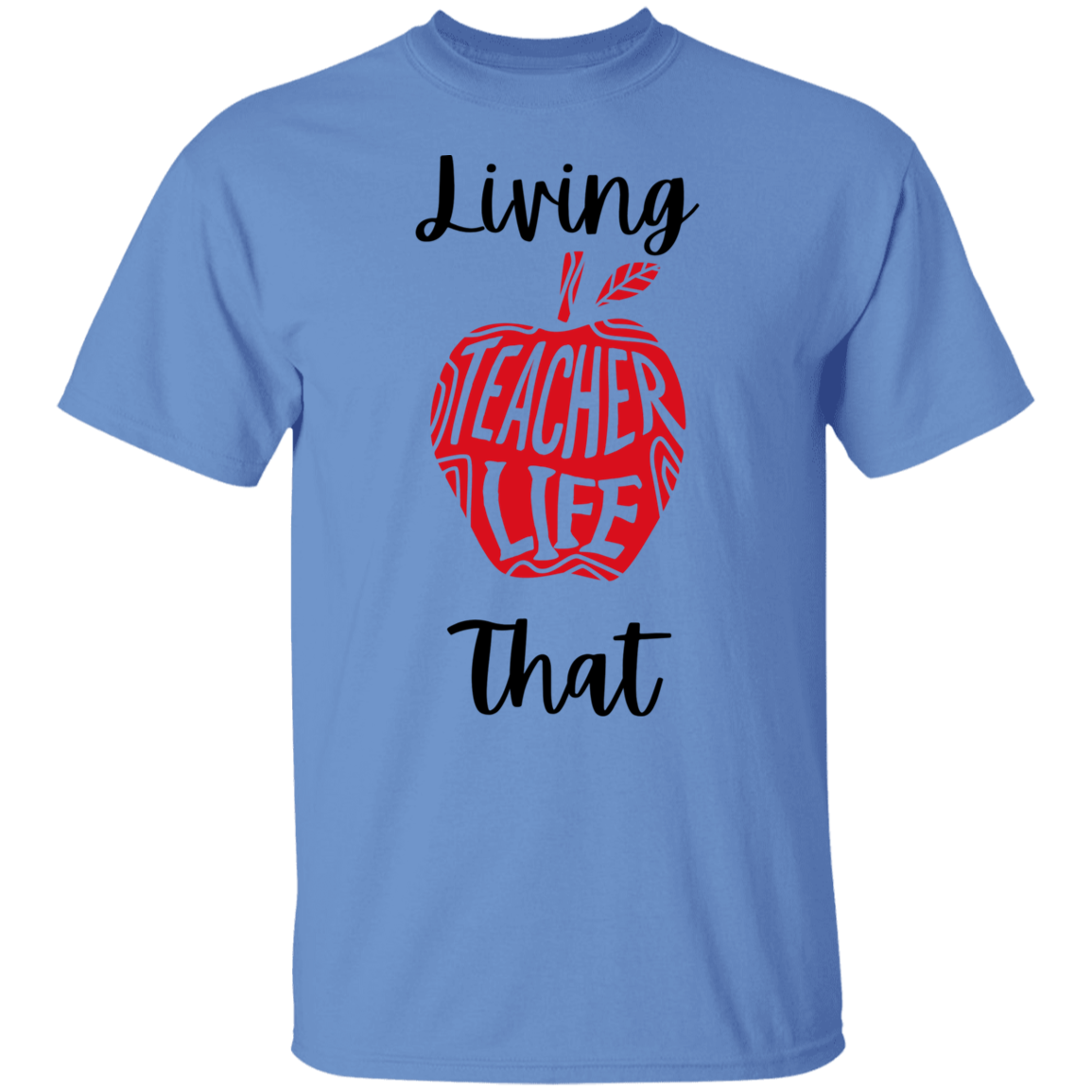 Living That Teacher Life - T-Shirt (Blk Letters)